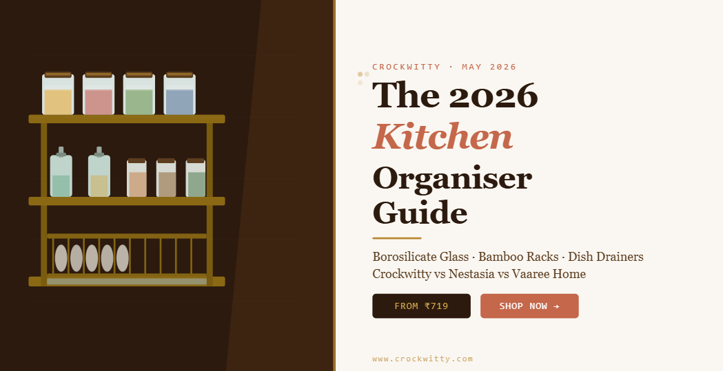 Best Kitchen Organisers in India 2026 — Crockwitty vs Nestasia vs Vaaree Home